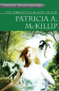 McKillip, Patricia A — The Forgotten Beasts of Eld