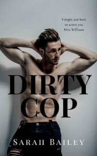 Sarah Bailey — Dirty Cop (Dirty Series Book 2)