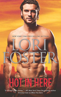 Lori Foster — Hot in Here: Uncovered\Tailspin\An Honorable Man: Men of Courage Series, Books 3-5