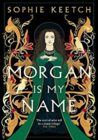 Sophie Keetch — Morgan Is My Name
