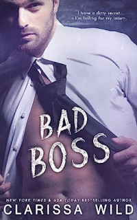 Clarissa Wild — Bad Boss (Unprofessional Bad Boys #2)