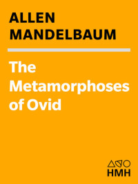 Allen Mandelbaum — The Metamorphoses of Ovid