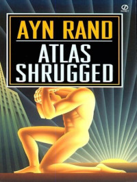 Rand Ayn — Atlas Shrugged