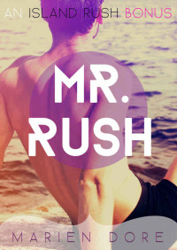 Dore Marien — Mr. Rush: An Island Rush Bonus Chapter