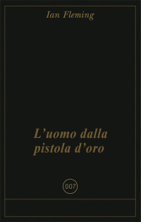 Fleming Ian — L’uomo dalla pistola d’oro