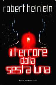 Heinlein, Robert A — Il Terrore Della Sesta Luna