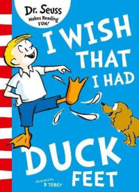 Theo LeSieg; Dr. Seuss; Barney Tobey — I Wish That I Had Duck Feet