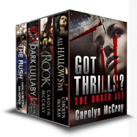 McCray Carolyn — Got Thrills Box Set (All Hallow's Eve; Rook; Dark Lullaby; The Rush)