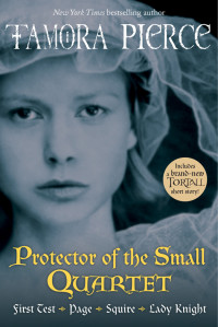Tamora Pierce — Protector of the Small Quartet (First Test; Page; Squire; Lady Knight)