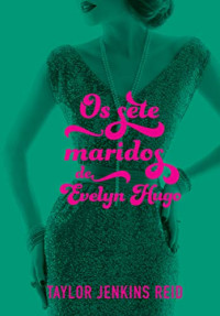 Taylor Jenkins Reid — Os Sete Maridos de Evelyn Hugo