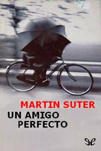 Martin Suter — Un amigo perfecto