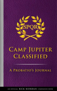 Rick Riordan — Camp Jupiter Classified: A Probatio's Journal