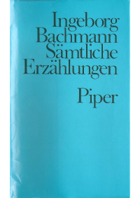 Ingeborg Bachmann — Sämtliche Erzählungen