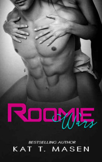 Kat T. Masen — Roomie Wars (Roomie Wars #1)