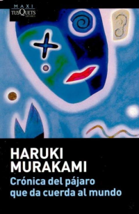 Murakami Haruki — Crónica Del Pajaro Que Da Cuerda Al Mundo