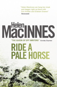 Helen MacInnes — Ride a Pale Horse