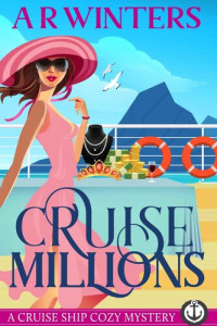 A.R. Winters — Cruise Millions (Cruise Ship Mystery 6)