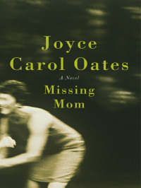 Oates, Joyce Carol — Missing Mom