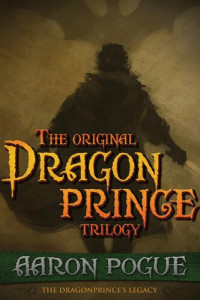 Aaron Pogue — The Original Dragonprince Trilogy