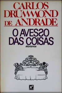 Andrade, Carlos Drummond de — O avesso das coisas