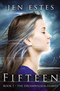 Jen Estes — Fifteen (Dreamwalker Diaries #1)