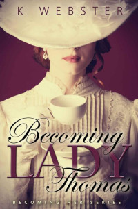 Webster K — Becoming Lady Thomas