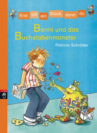 Schröder Patricia — Erst ich ein Stück /Benni u. d. Buchstabenm.