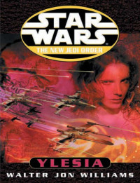 Williams, Walter Jon — Star Wars New Jedi Order Ylesia