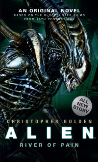 Christopher Golden — Alien New Trilogy 3: River of Pain