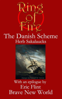 Herb Sakalaucks, Eric Flint — Ring of Fire 1633 2.1, The Danish Scheme 1 - The Danish Scheme