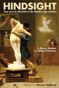 Gordon Howie — Hindsight: True Love & Mischief in the Golden Age of Porn