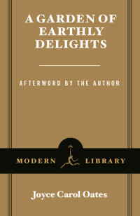Oates, Joyce Carol — A Garden of Earthly Delights