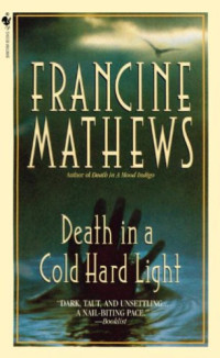 Mathews Francine — Death in a Cold Hard Light