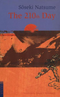 Natsume Soseki [Sōseki Natsume], Sammy I. Tsunematsu (translation), Marvin Marcus (introduction) — The 210th Day