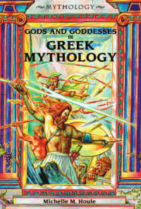 Houle, Michelle M — Gods and Goddesses in Greek Mythology