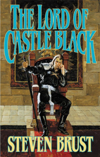 Brust Steven — Lord of Castle Black, The (Complete Khaavren Romances)