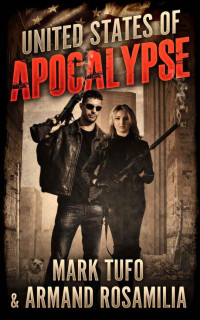 Armand Rosamilia, Mark Tufo — United States Of Apocalypse