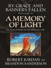 Jordan Robert — By Grace and Banners Fallen (Prologue to A Memory of Light)