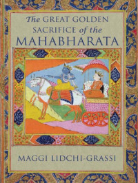 Grassi, Maggi Lidchi — The Great Golden Sacrifice of the Mahabharata