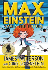 James Patterson — Max Einstein Saves the Future