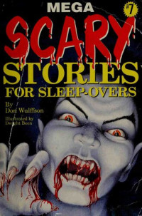 Don L. Wulffson — Mega Scary Stories for Sleep #7 (Scary Stories for Sleep-overs)