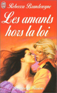 Rebecca Brandewyne — Les Amants Hors La Loi