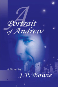Bowie, J P — A Portrait of Andrew