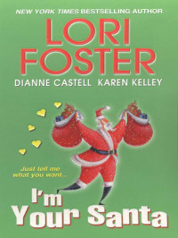 Foster Lori; Kelley Karen; Castell Dianne — I'm Your Santa (The Christmas Present;It's a Wonderful Life; Home for Christmas)