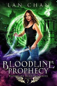 Lan Chan — Bloodline Academy 07.0 - Bloodline Prophecy
