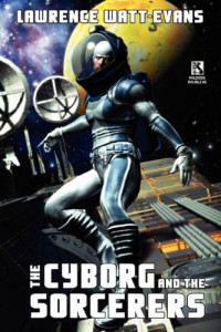 Watt-Evans, Lawrence — The Cyborg and the Sorcerers