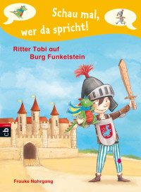 Nahrgang Frauke — Ritter Tobi auf Burg Funkelstein