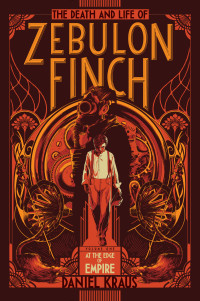 Kraus Daniel — The Death and Life of Zebulon Finch