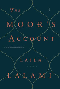 Laila Lalami — The Moor’s Account: A Novel