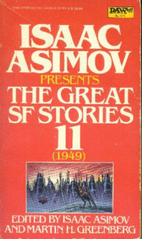 Isaac Asimov, Martin H. Greenberg — Isaac Asimov Presents The Great SF Stories 11 1949
